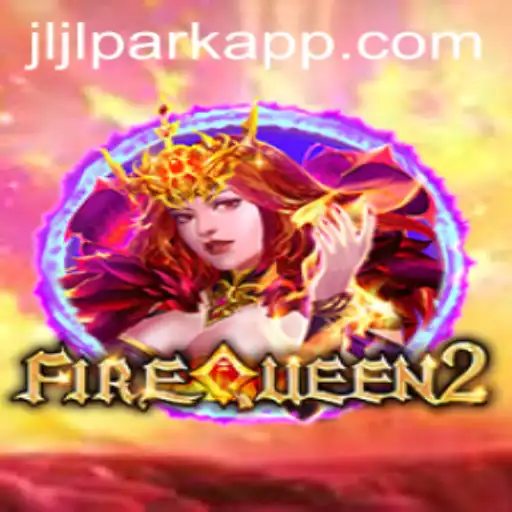 Discover the Thrilling World of FireQueen2 on Jili PARK App